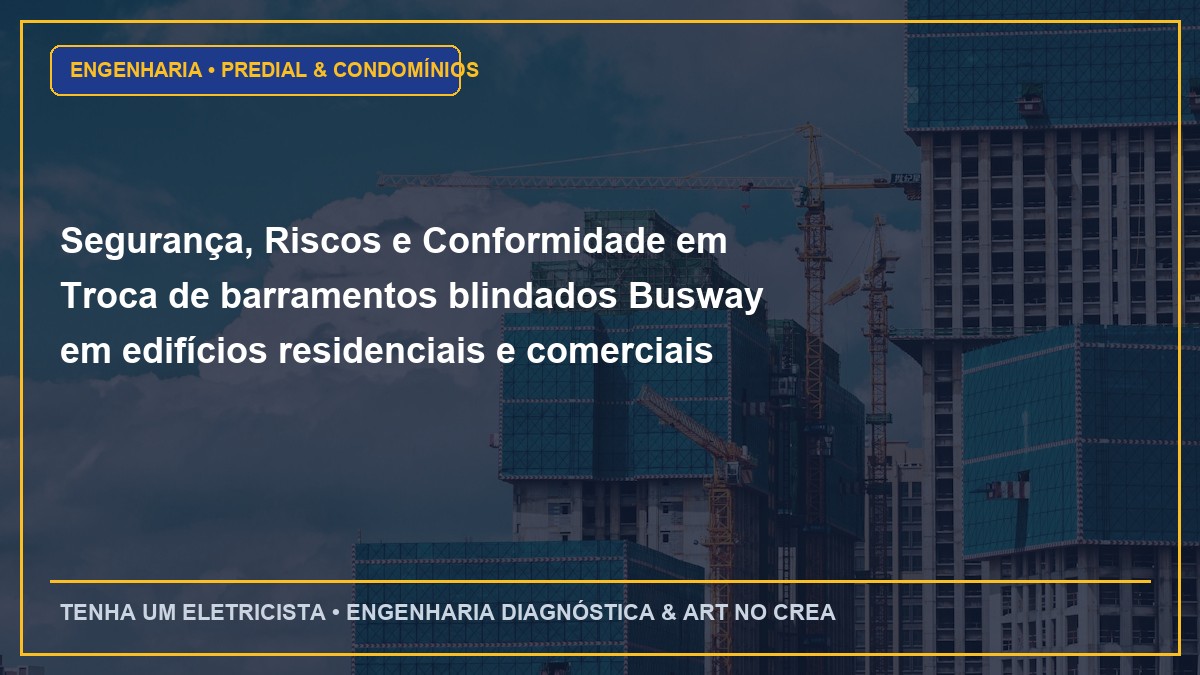 Segurança, Riscos e Conformidade em Troca de barramentos blindados Busway em edifícios residenciais e comerciais