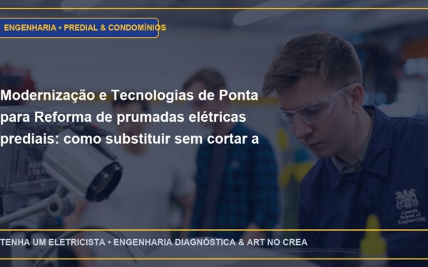 Modernização e Tecnologias de Ponta para Reforma de prumadas elétricas prediais: como substituir sem cortar a luz dos moradores