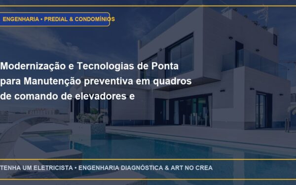 Modernização e Tecnologias de Ponta para Manutenção preventiva em quadros de comando de elevadores e pressurização de escadas