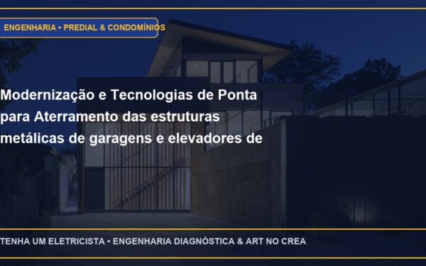 Modernização e Tecnologias de Ponta para Aterramento das estruturas metálicas de garagens e elevadores de veículos