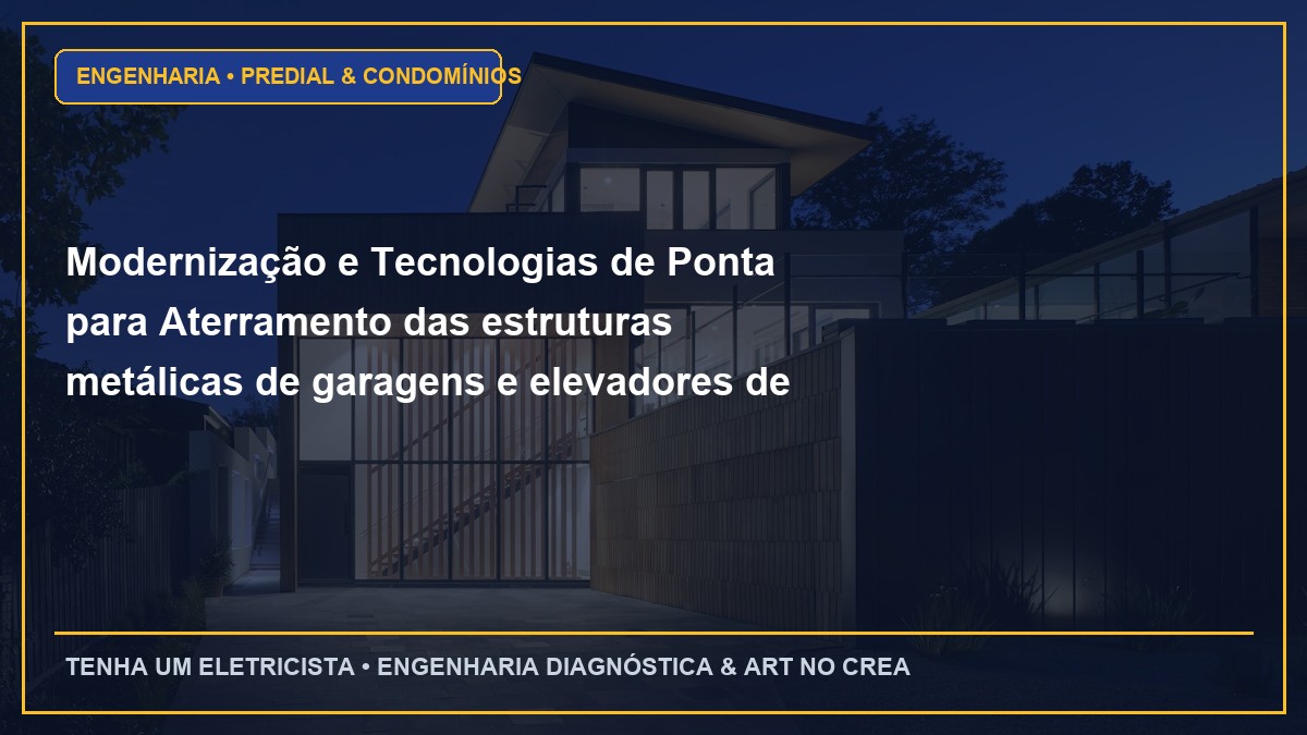 Modernização e Tecnologias de Ponta para Aterramento das estruturas metálicas de garagens e elevadores de veículos