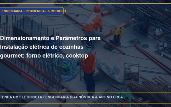 Dimensionamento e Parâmetros para Instalação elétrica de cozinhas gourmet: forno elétrico, cooktop indução e micro-ondas