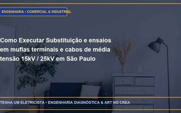 Como Executar Substituição e ensaios em muflas terminais e cabos de média tensão 15kV / 25kV em São Paulo