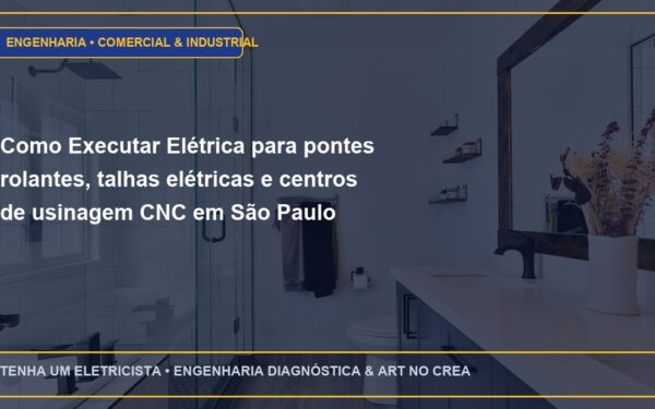 Como Executar Elétrica para pontes rolantes, talhas elétricas e centros de usinagem CNC em São Paulo