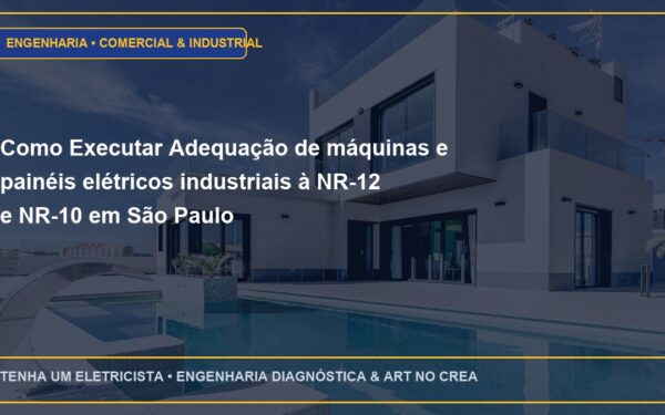 Como Executar Adequação de máquinas e painéis elétricos industriais à NR-12 e NR-10 em São Paulo