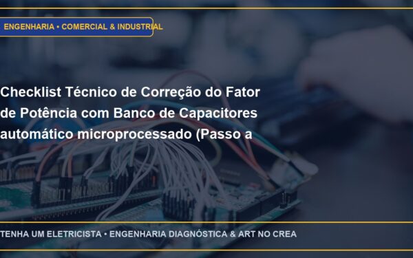 Checklist Técnico de Correção do Fator de Potência com Banco de Capacitores automático microprocessado (Passo a Passo)