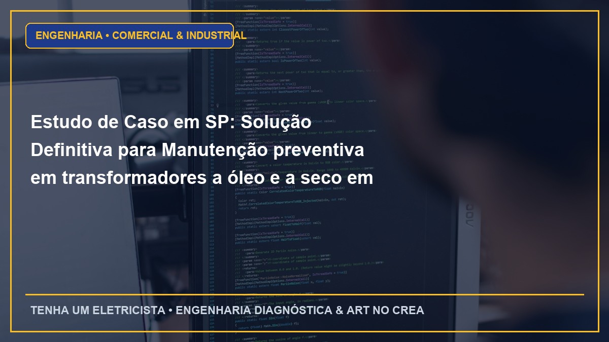 Estudo de Caso em SP: Solução Definitiva para Manutenção preventiva em transformadores a óleo e a seco em Cabines Primárias