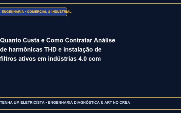 Quanto Custa e Como Contratar Análise de harmônicas THD e instalação de filtros ativos em indústrias 4.0 com ART