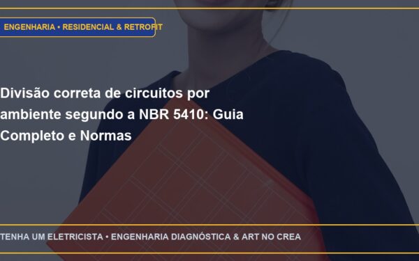 Divisão correta de circuitos por ambiente segundo a NBR 5410: Guia Completo e Normas