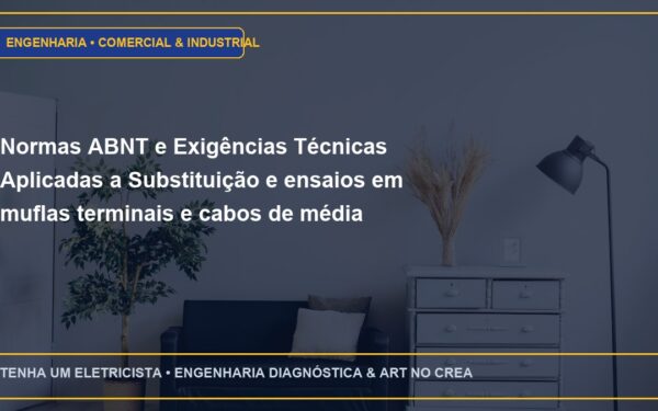 Normas ABNT e Exigências Técnicas Aplicadas a Substituição e ensaios em muflas terminais e cabos de média tensão 15kV / 25kV