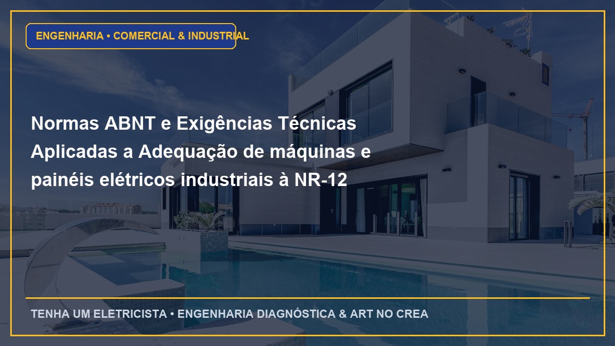 Normas ABNT e Exigências Técnicas Aplicadas a Adequação de máquinas e painéis elétricos industriais à NR-12 e NR-10