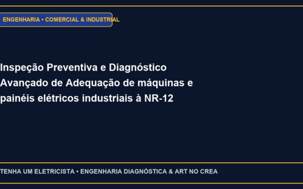 Inspeção Preventiva e Diagnóstico Avançado de Adequação de máquinas e painéis elétricos industriais à NR-12 e NR-10