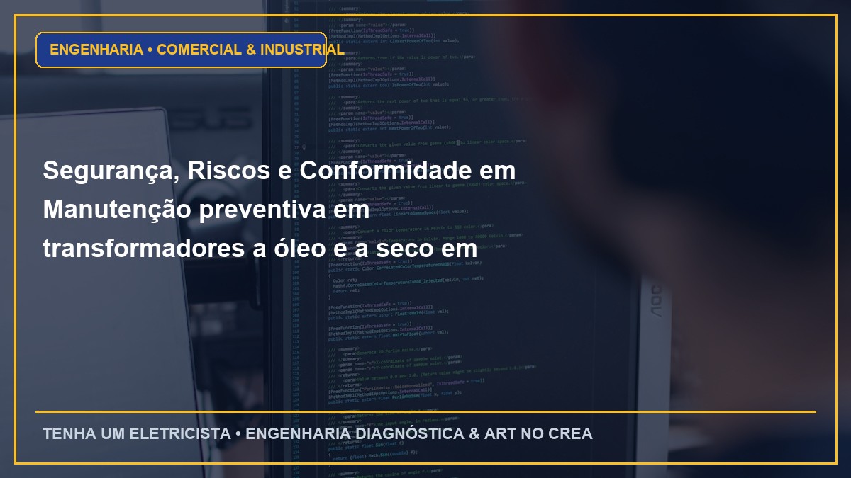 Segurança, Riscos e Conformidade em Manutenção preventiva em transformadores a óleo e a seco em Cabines Primárias