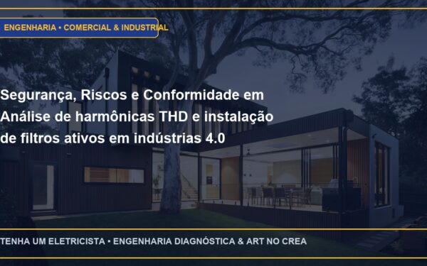 Segurança, Riscos e Conformidade em Análise de harmônicas THD e instalação de filtros ativos em indústrias 4.0