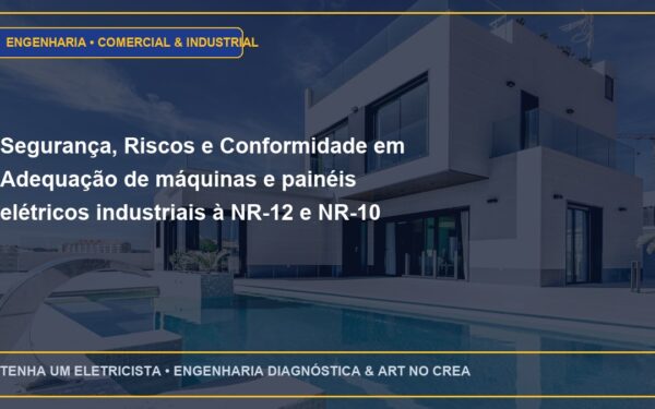 Segurança, Riscos e Conformidade em Adequação de máquinas e painéis elétricos industriais à NR-12 e NR-10