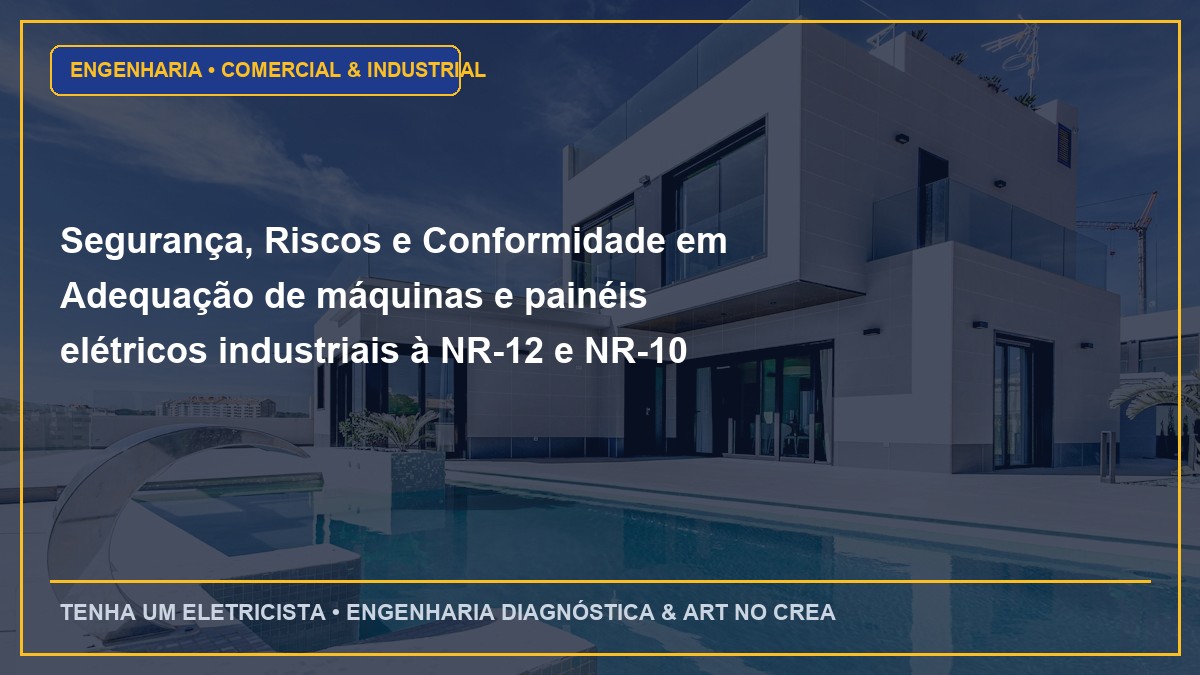 Segurança, Riscos e Conformidade em Adequação de máquinas e painéis elétricos industriais à NR-12 e NR-10