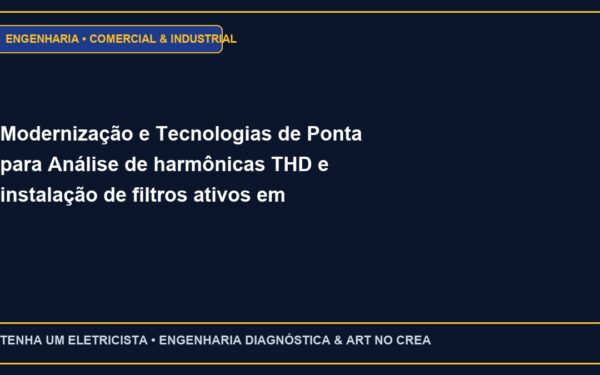 Modernização e Tecnologias de Ponta para Análise de harmônicas THD e instalação de filtros ativos em indústrias 4.0