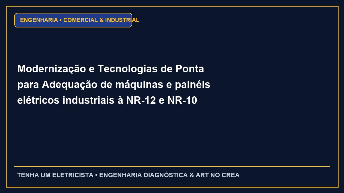 Modernização e Tecnologias de Ponta para Adequação de máquinas e painéis elétricos industriais à NR-12 e NR-10