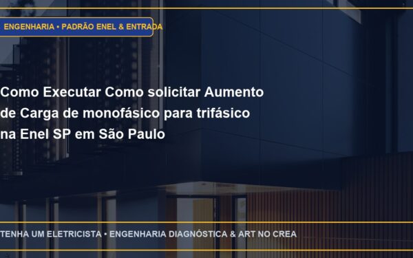 Como Executar Como solicitar Aumento de Carga de monofásico para trifásico na Enel SP em São Paulo