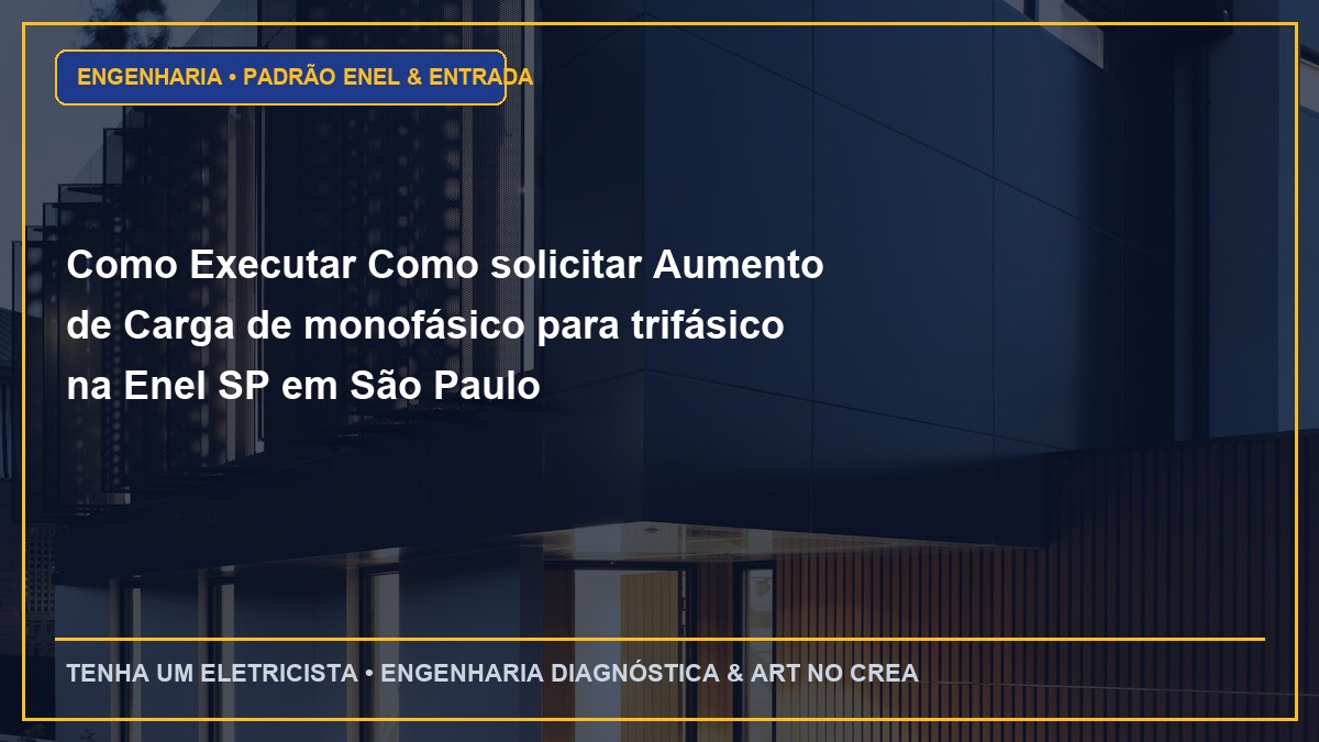 Como Executar Como solicitar Aumento de Carga de monofásico para trifásico na Enel SP em São Paulo