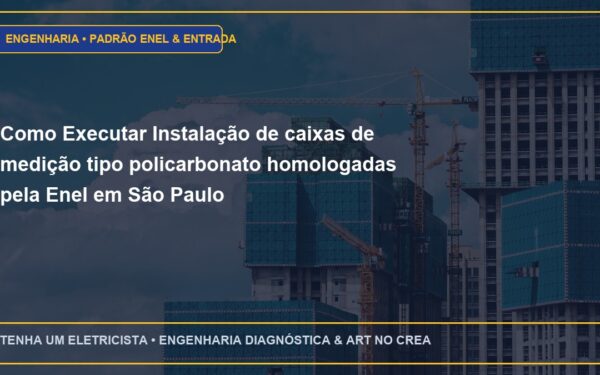 Como Executar Instalação de caixas de medição tipo policarbonato homologadas pela Enel em São Paulo