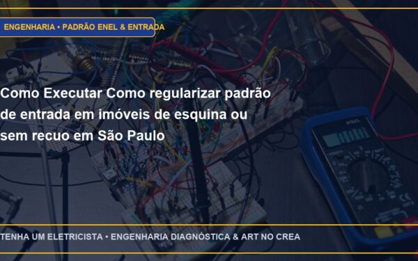 Como Executar Como regularizar padrão de entrada em imóveis de esquina ou sem recuo em São Paulo
