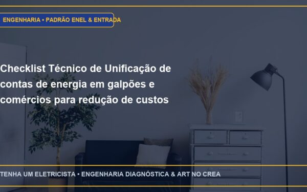 Checklist Técnico de Unificação de contas de energia em galpões e comércios para redução de custos (Passo a Passo)