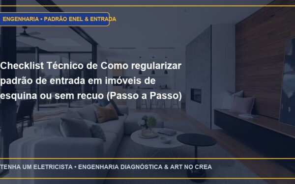 Checklist Técnico de Como regularizar padrão de entrada em imóveis de esquina ou sem recuo (Passo a Passo)