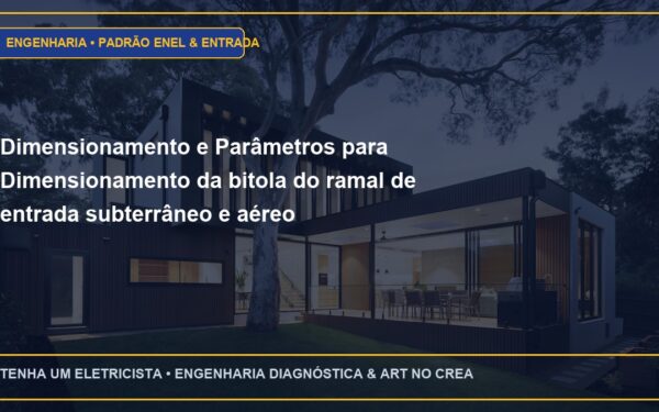 Dimensionamento e Parâmetros para Dimensionamento da bitola do ramal de entrada subterrâneo e aéreo