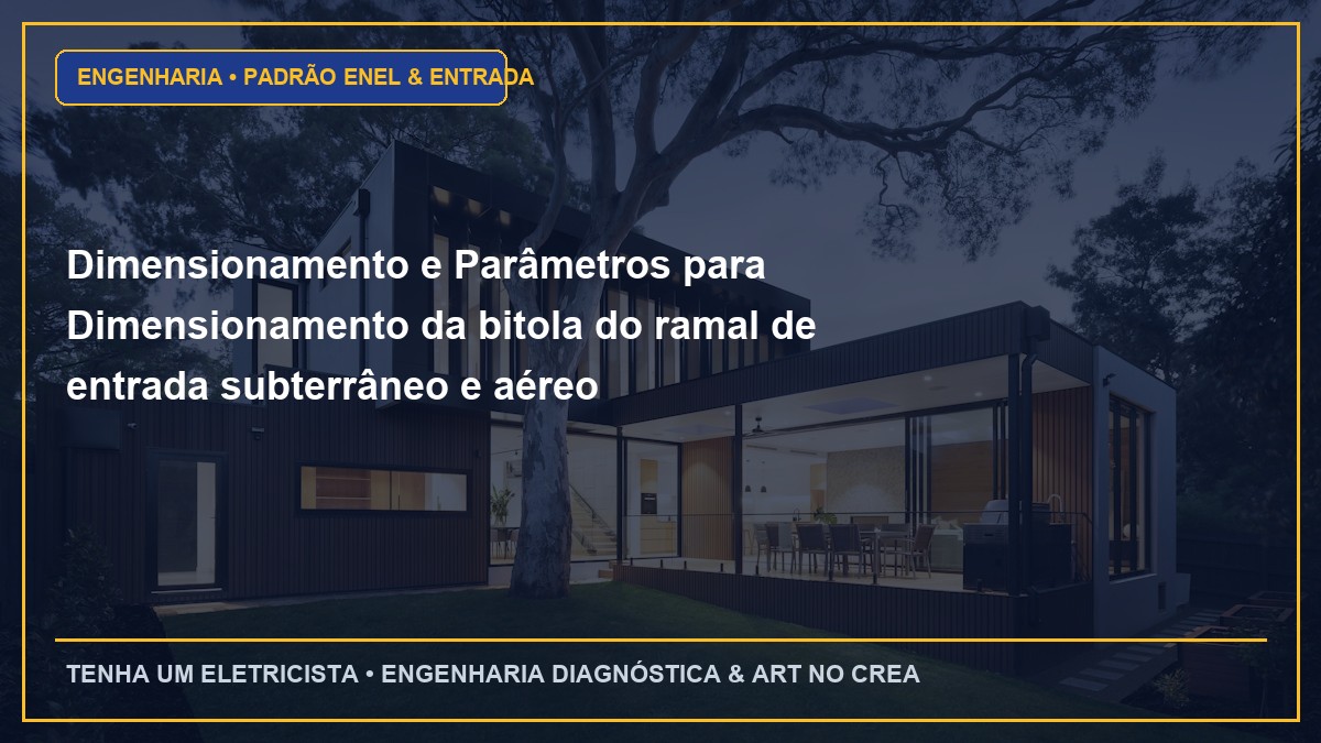 Dimensionamento e Parâmetros para Dimensionamento da bitola do ramal de entrada subterrâneo e aéreo