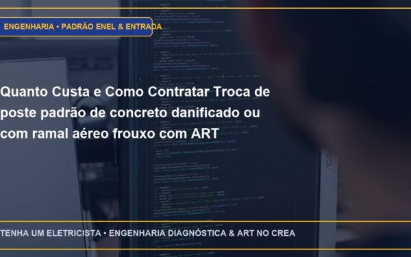 Quanto Custa e Como Contratar Troca de poste padrão de concreto danificado ou com ramal aéreo frouxo com ART
