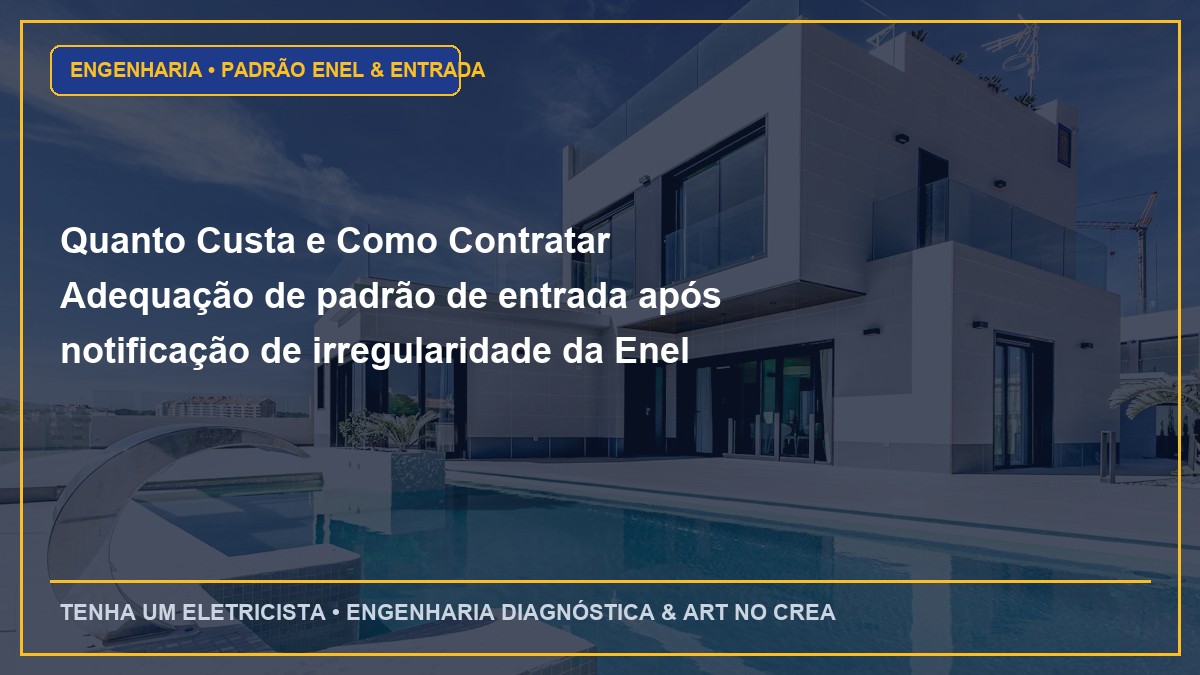 Quanto Custa e Como Contratar Adequação de padrão de entrada após notificação de irregularidade da Enel com ART