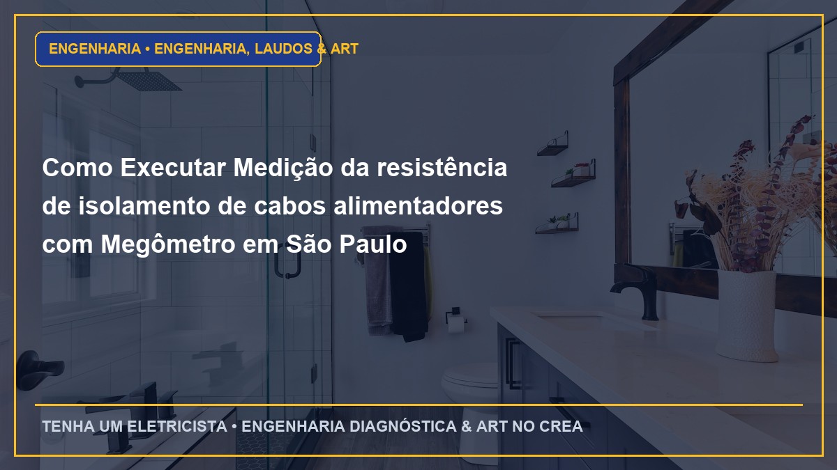 Como Executar Medição da resistência de isolamento de cabos alimentadores com Megômetro em São Paulo