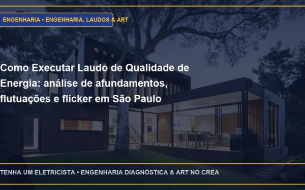 Como Executar Laudo de Qualidade de Energia: análise de afundamentos, flutuações e flicker em São Paulo