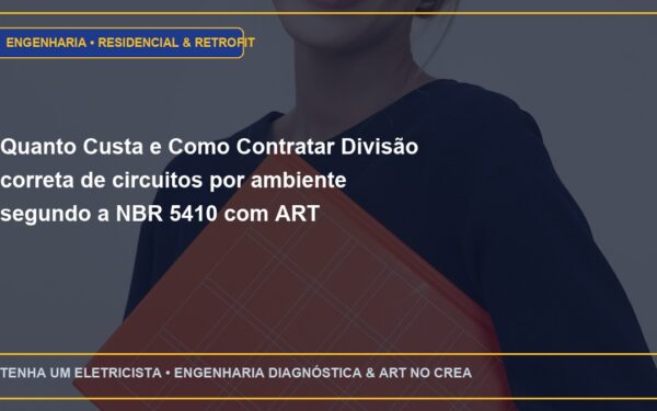 Quanto Custa e Como Contratar Divisão correta de circuitos por ambiente segundo a NBR 5410 com ART