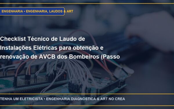 Checklist Técnico de Laudo de Instalações Elétricas para obtenção e renovação de AVCB dos Bombeiros (Passo a Passo)