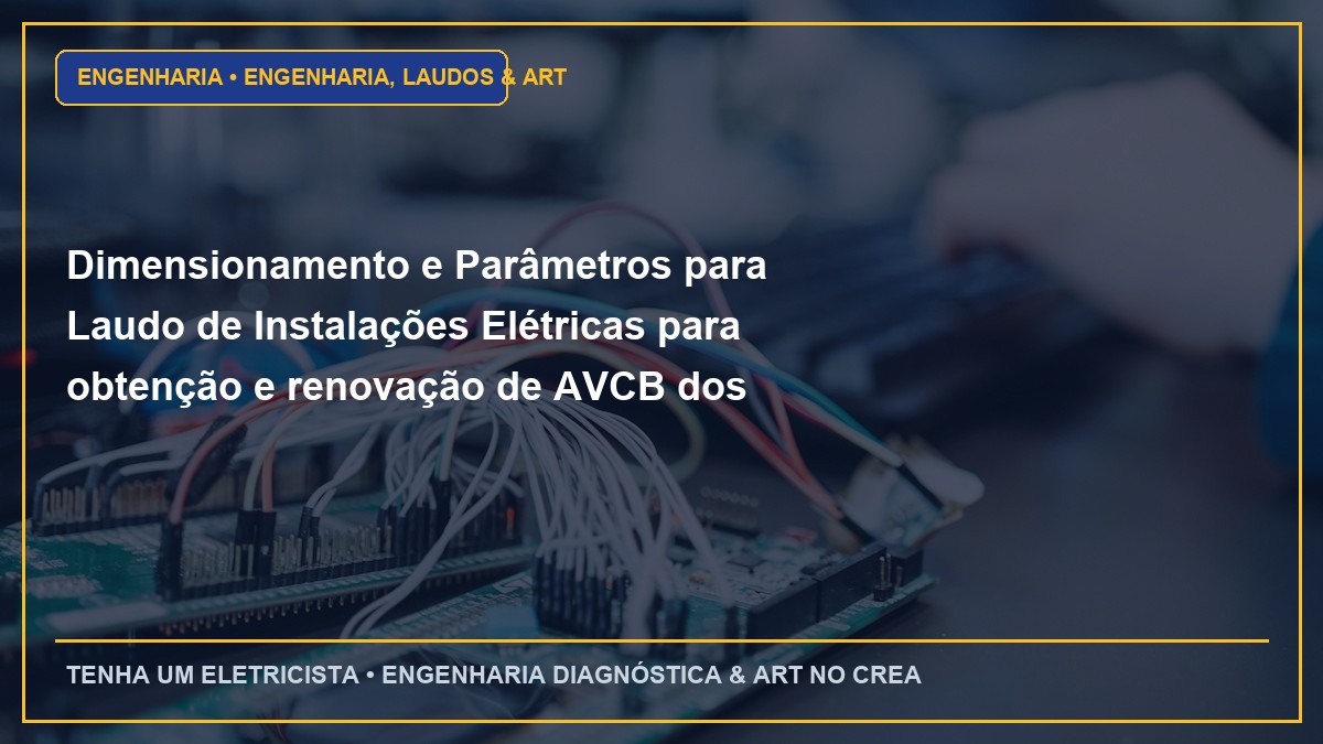 Dimensionamento e Parâmetros para Laudo de Instalações Elétricas para obtenção e renovação de AVCB dos Bombeiros