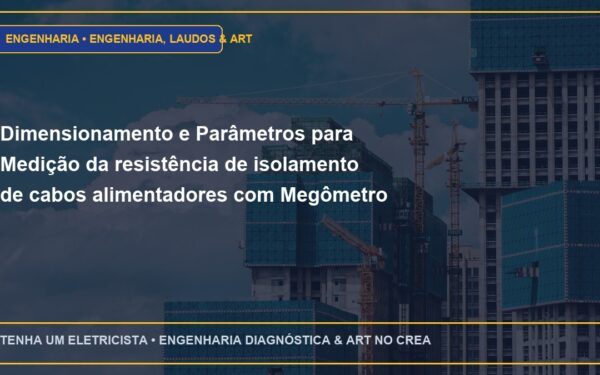 Dimensionamento e Parâmetros para Medição da resistência de isolamento de cabos alimentadores com Megômetro
