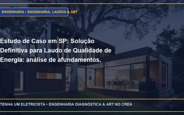 Estudo de Caso em SP: Solução Definitiva para Laudo de Qualidade de Energia: análise de afundamentos, flutuações e flicker