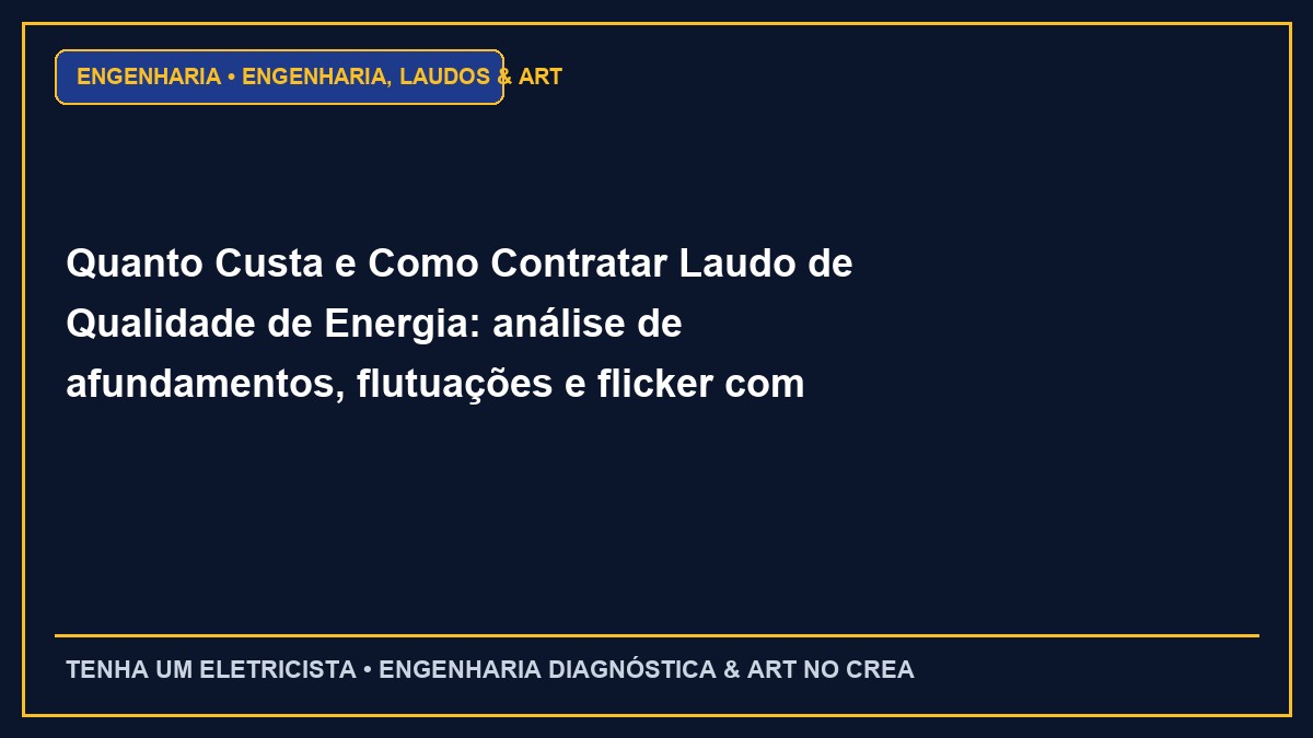 Quanto Custa e Como Contratar Laudo de Qualidade de Energia: análise de afundamentos, flutuações e flicker com ART