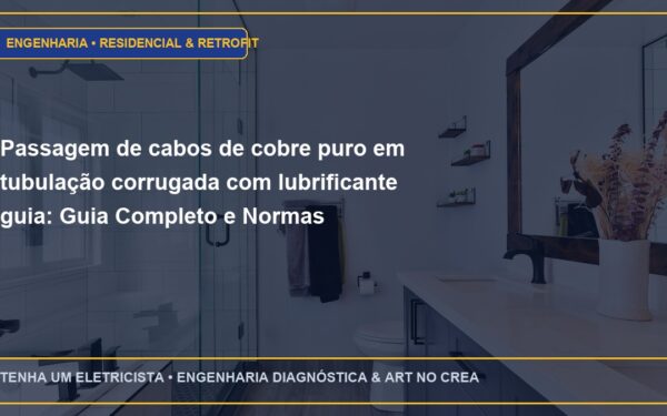 Passagem de cabos de cobre puro em tubulação corrugada com lubrificante guia: Guia Completo e Normas