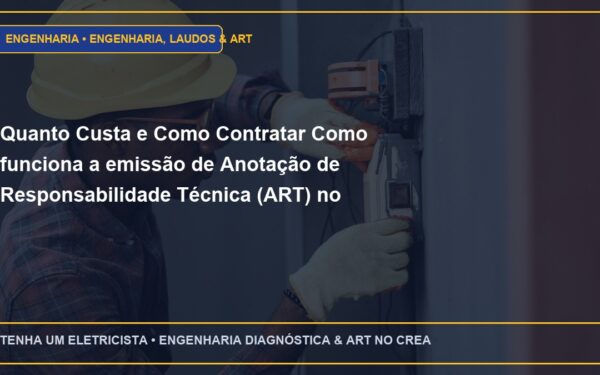 Quanto Custa e Como Contratar Como funciona a emissão de Anotação de Responsabilidade Técnica (ART) no CREA-SP com ART