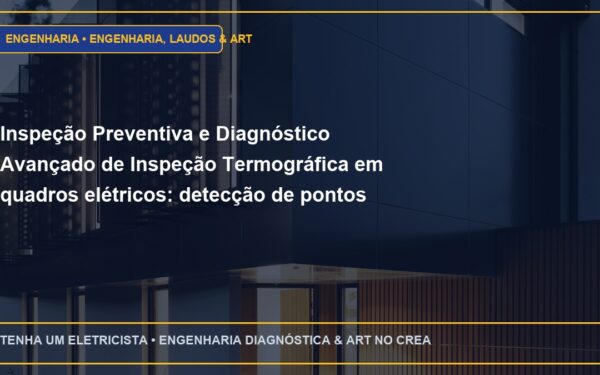 Inspeção Preventiva e Diagnóstico Avançado de Inspeção Termográfica em quadros elétricos: detecção de pontos quentes com câmera FLIR