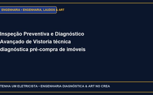 Inspeção Preventiva e Diagnóstico Avançado de Vistoria técnica diagnóstica pré-compra de imóveis residenciais e comerciais
