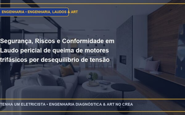 Segurança, Riscos e Conformidade em Laudo pericial de queima de motores trifásicos por desequilíbrio de tensão