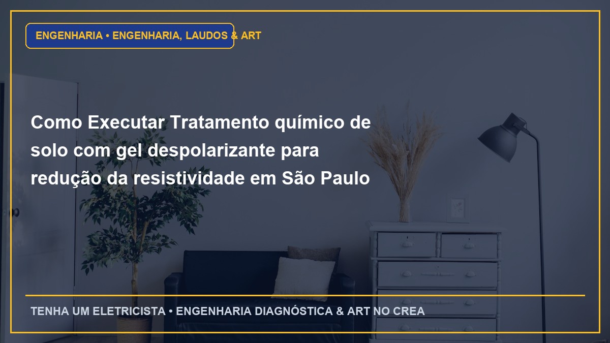 Como Executar Tratamento químico de solo com gel despolarizante para redução da resistividade em São Paulo