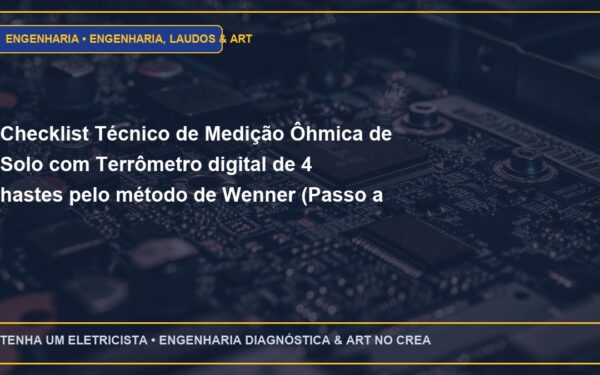 Checklist Técnico de Medição Ôhmica de Solo com Terrômetro digital de 4 hastes pelo método de Wenner (Passo a Passo)