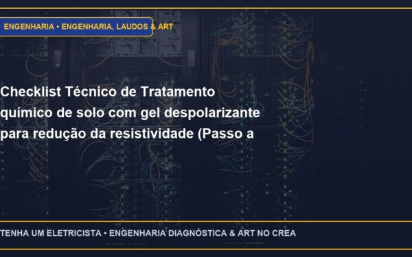 Checklist Técnico de Tratamento químico de solo com gel despolarizante para redução da resistividade (Passo a Passo)