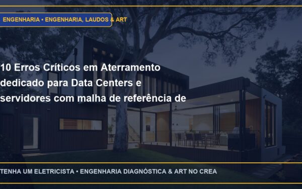 10 Erros Críticos em Aterramento dedicado para Data Centers e servidores com malha de referência de sinal e Como Evitar