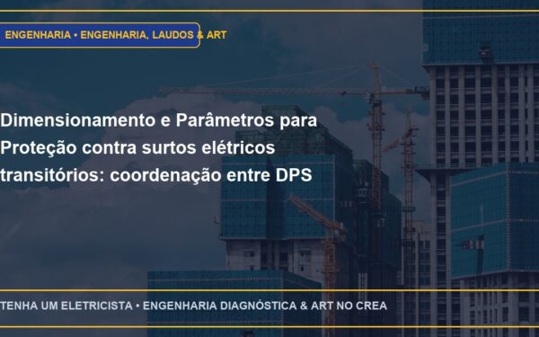 Dimensionamento e Parâmetros para Proteção contra surtos elétricos transitórios: coordenação entre DPS Classe I, II e III